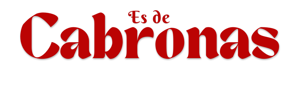 Es de Cabronas